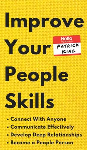 Improve Your People Skills de Patrick King