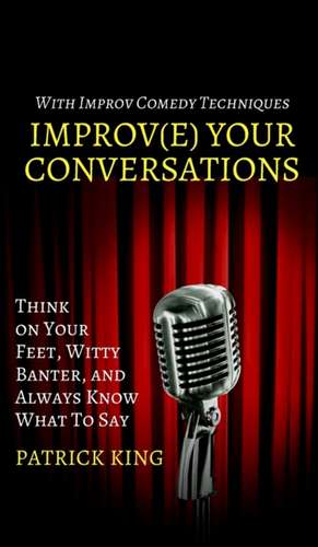 Improve Your Conversations de Patrick King