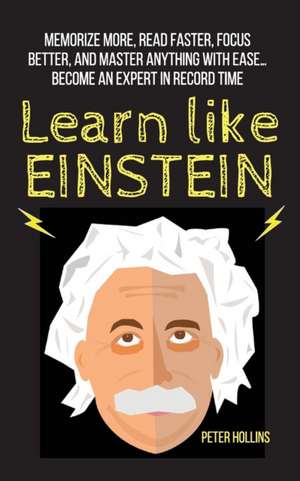 Learn Like Einstein de Peter Hollins