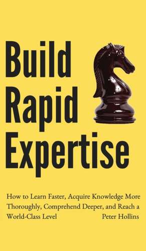 Build Rapid Expertise de Peter Hollins