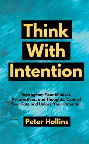 Think With Intention de Peter Hollins