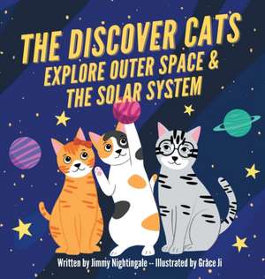 The Discover Cats Explore Outer Space & and Solar System de Charlotte Dane