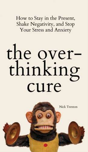 The Overthinking Cure de Nick Trenton