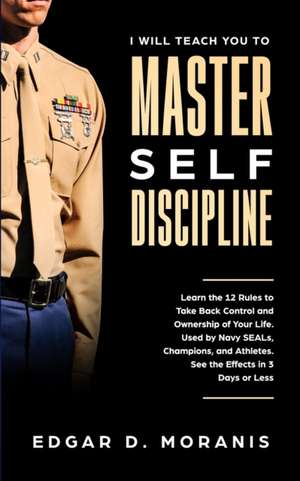 I Will Teach You to Master Self-Discipline de Edgar D Moranis