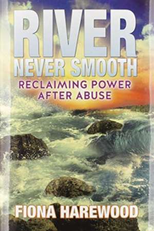 River Never Smooth de Fiona Harewood