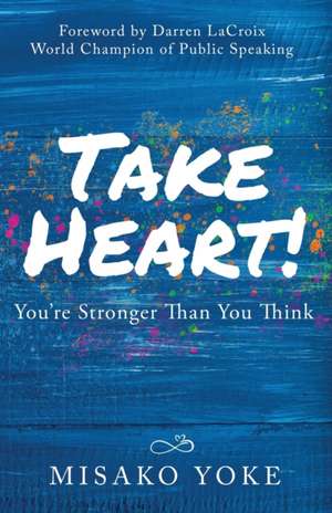 Take Heart! You're Stronger Than You Think de Misako Yoke