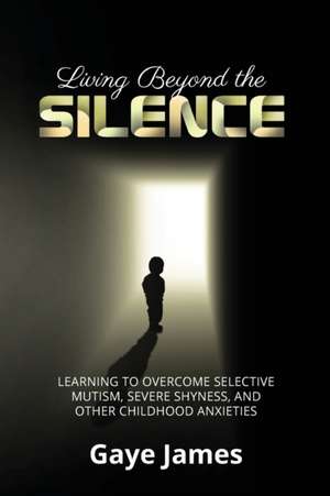 Living Beyond the Silence de Gaye James