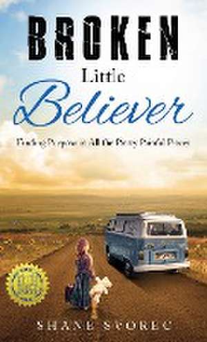 Broken Little Believer de Shane Svorec