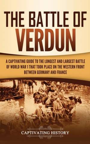 The Battle of Verdun de Captivating History