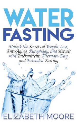 Water Fasting de Elizabeth Moore