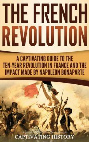 The French Revolution de Captivating History