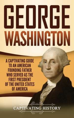 George Washington de Captivating History