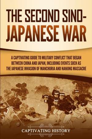 The Second Sino-Japanese War de Captivating History