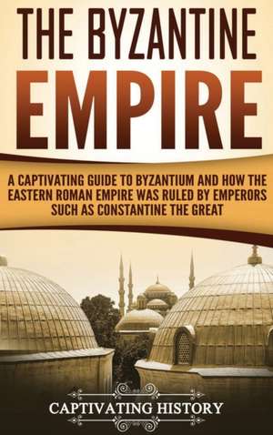 The Byzantine Empire de Captivating History