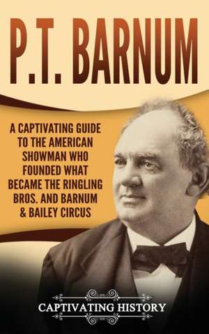 P.T. Barnum de Captivating History