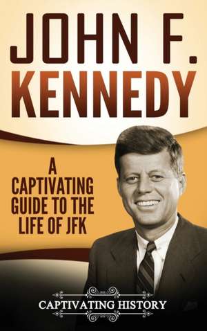 John F. Kennedy de Captivating History