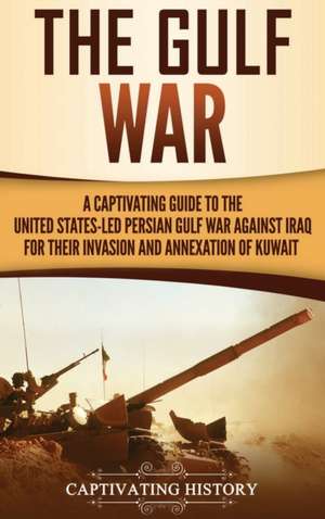 The Gulf War de Captivating History