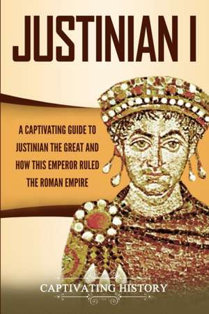 Justinian I de Captivating History