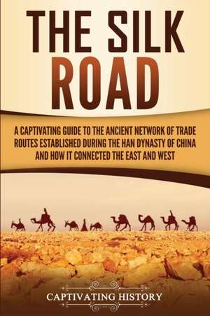 The Silk Road de Captivating History