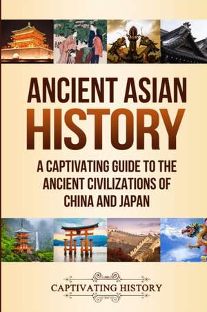 Ancient Asian History de Captivating History