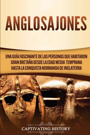 Anglosajones de Captivating History