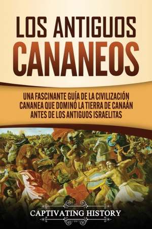 Los Antiguos Cananeos de Captivating History