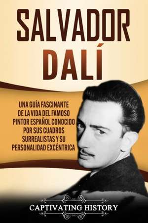 Salvador Dalí de Captivating History