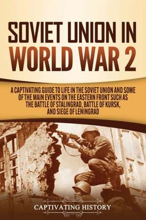 Soviet Union in World War 2 de Captivating History