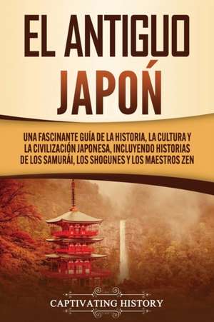 El Antiguo Japón de Captivating History