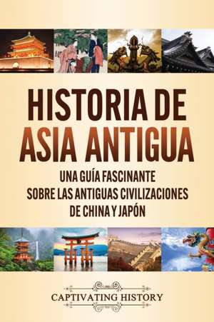 Historia de Asia antigua de Captivating History