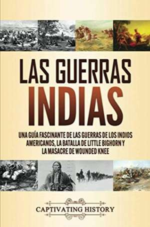 Las guerras indias de Captivating History