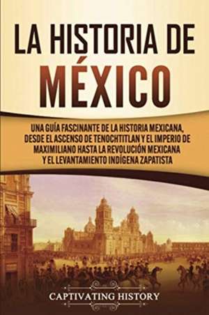 La historia de México de Captivating History