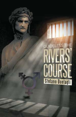 Guideless The Rivers' Course de Stefano Duetagli