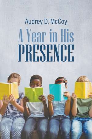 A Year in His Presence de Audrey D. McCoy