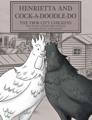 Henrietta and Cock-a-doodle-do de Captain Eric Schiller