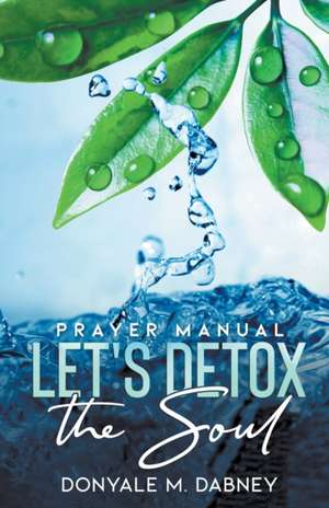 Let's Detox The Soul de Donyale Dabney