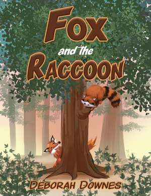 Fox and the Raccoon de Deborah Downes