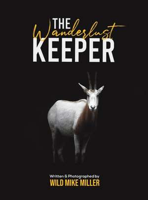 The Wanderlust Keeper de Wild Mike Miller