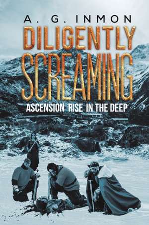 Diligently Screaming de A. G. Inmon