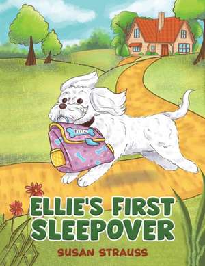 Ellie's First Sleepover de Susan Strauss