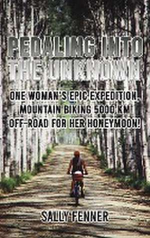 Pedaling into the Unknown de Sally Fenner