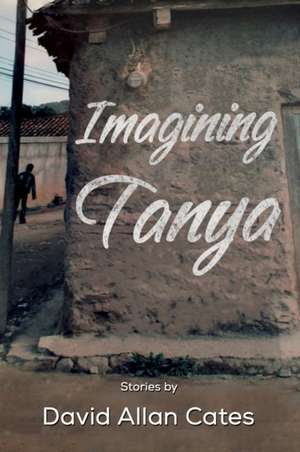 Imagining Tanya de David Allan Cates