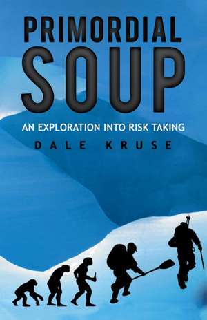 Primordial Soup de Dale Kruse