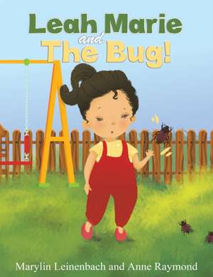 Leah Marie and the Bug! de Marylin Leinenbach