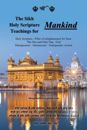 The Sikh Holy Scripture Teachings for Mankind de Bhag Bhullar