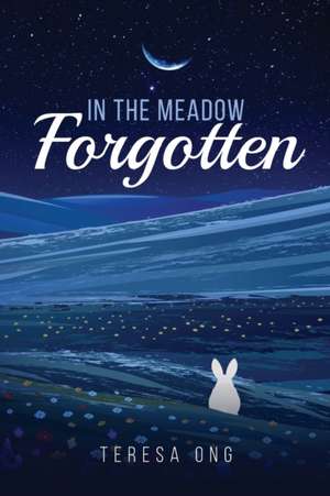 In the Meadow Forgotten de Teresa Ong