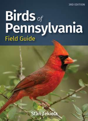 Birds of Pennsylvania Field Guide de Stan Tekiela