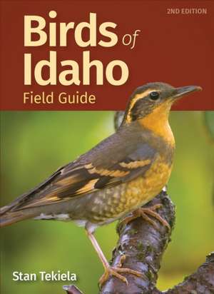 Birds of Idaho Field Guide de Stan Tekiela