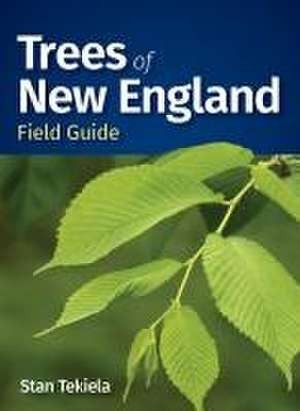 Trees of New England Field Guide de Stan Tekiela