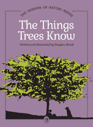Things Trees Know de Douglas Wood